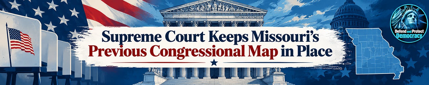 Supreme Court Keeps Missouri’s Previous Congressional Map in Place. Supreme Court Keeps Missouri’s Previous Congressional Map in Place.