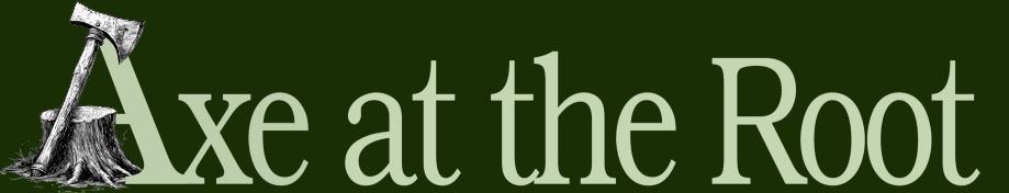 Axe at the Root