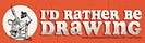 I'd Rather Be Drawing