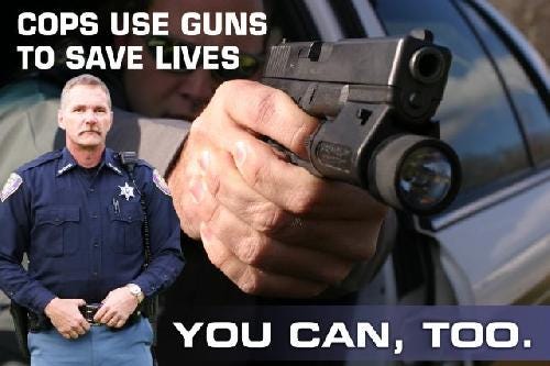 Cops use guns to save lives.
You can, too.