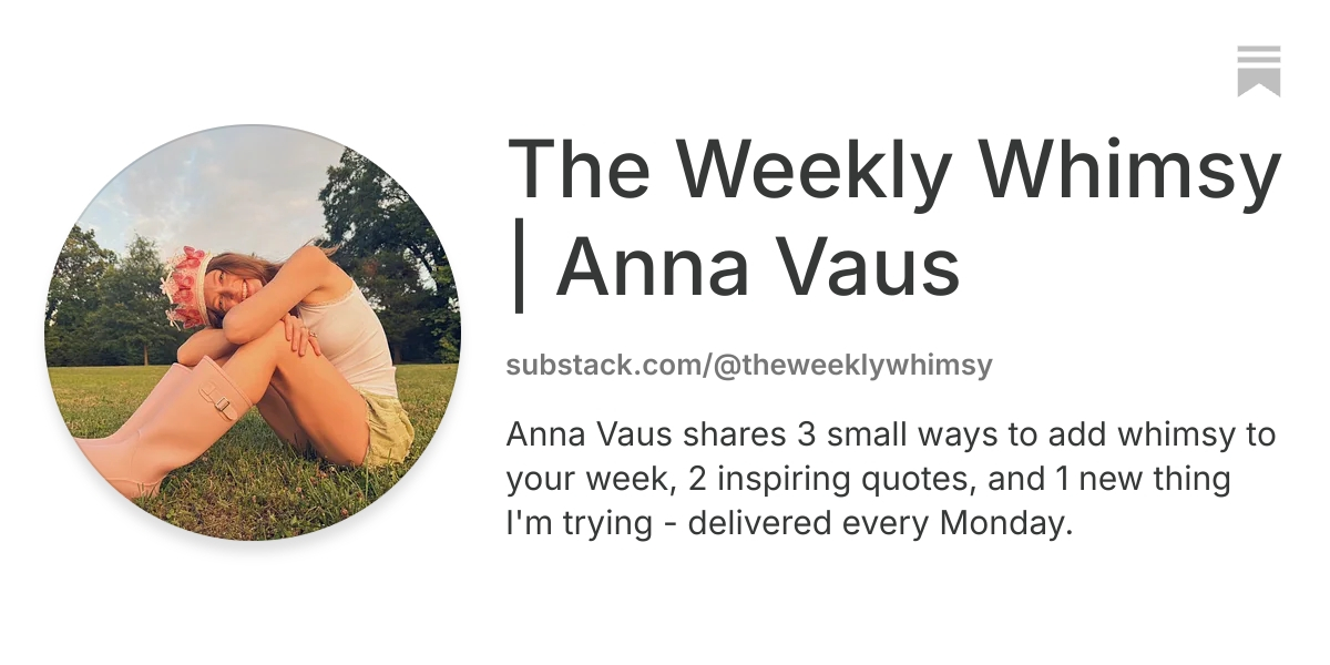 The Weekly Whimsy | Anna Vaus | Substack