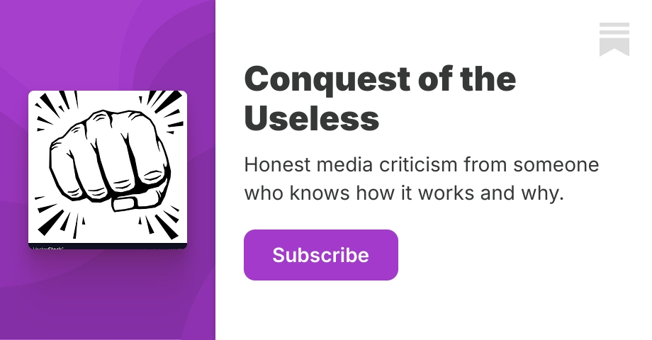 Conquest of the Useless | Mic Wright | Substack