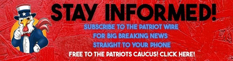 Subscribe to the Patriot Wire by clicking the banner Subscribe to the Patriot Wire by clicking the banner