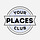 YOUR Places Club