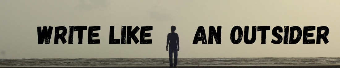 Write Like An Outsider