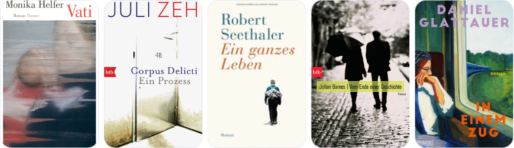 Kurz & gut: Vati von Monika Helfer, Corpus Delicti von Juli Zeh, Ein ganzes Leben von Robert Seethaler, Vom Ende einer Geschichte von Julian Barnes, In einem Zug von Daniel Glattauer