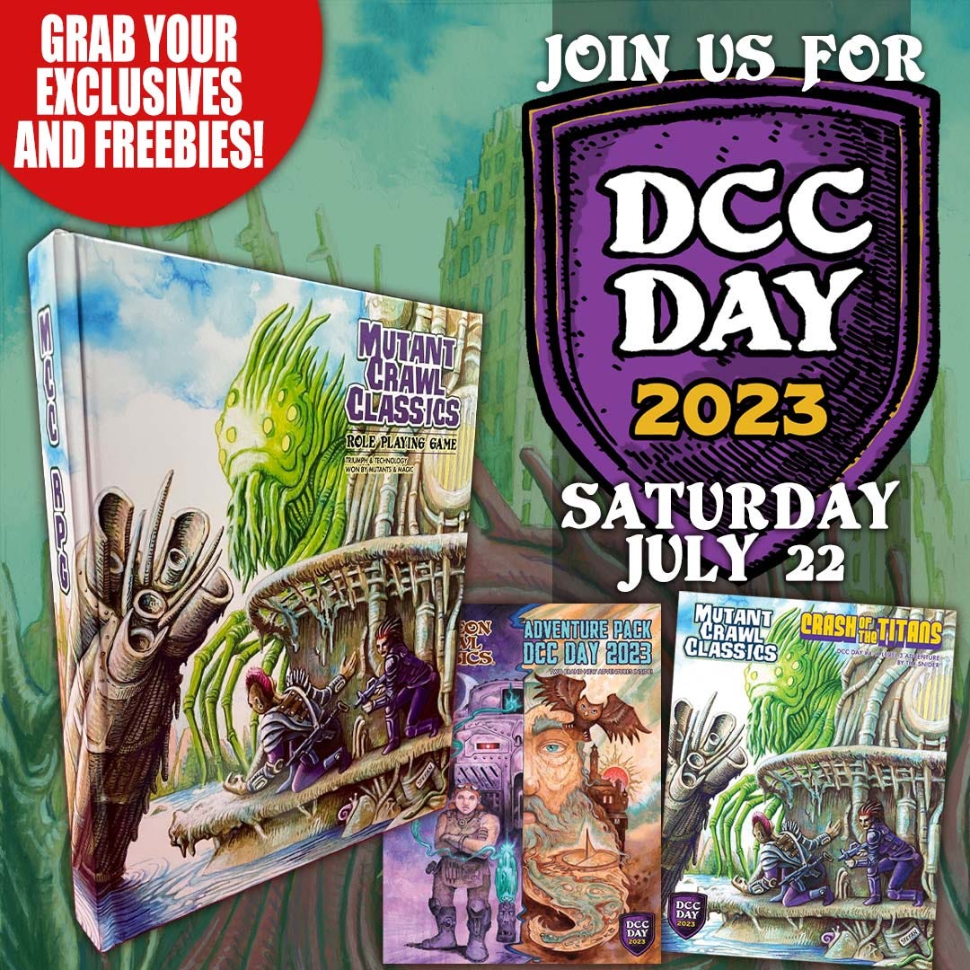 An ad for DCC Day 2023, on Saturday July 22. Featuring a copy of the Mutant Crawl Classics Rulebook with an alternate cover, a free DCC adventure pack, and a new Mutant Crawl Classics adventure.