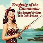 "Tragedy of the Commons": When Everyone's Problem is No One's Problem