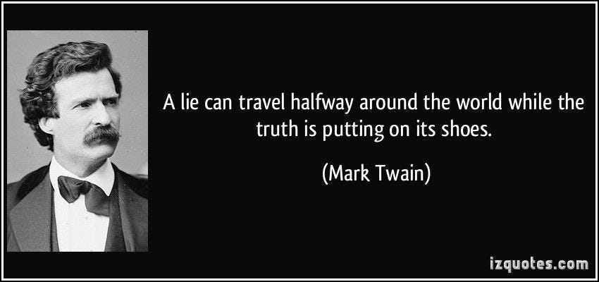 A lie can travel halfway around the world while the truth is putting on its  shoes. (Mark Twain) #quotes #quote #quotat… | Citações de sabedoria, Mark  twain, Leitura