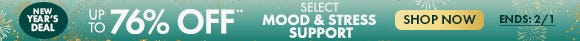 New Year's Deal: Get up to 76% Off** on Select Mood and Stress Support New Year's Deal: Get up to 76% Off** on Select Mood and Stress Support