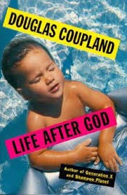Life after God book by Douglas Coupland