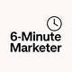 The 6-Minute Marketer