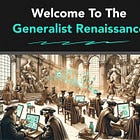 The Dawn of the Tech Generalist Renaissance