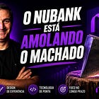O Nubank está Amolando o Machado