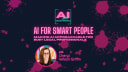 AI for Smart People