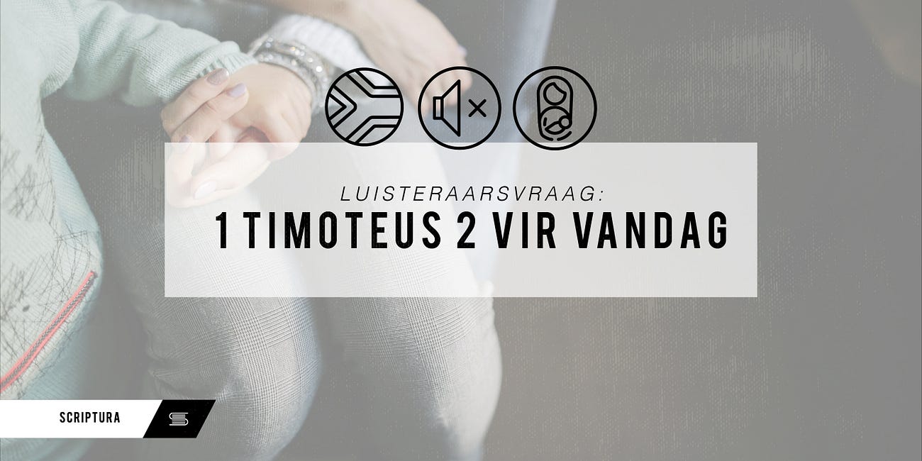 Luisteraarsvraag: 1 Timoteus 2 vir vandag