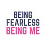 Being Fearless, Being Me