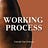 WORKING PROCESS