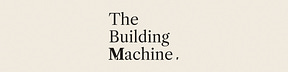 The Building Machine