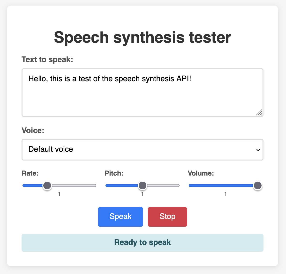 Screenshot of a speech synthesis tester web interface showing: Speech synthesis tester, Text to speak:, Hello, this is a test of the speech synthesis API!, Voice:, Default voice, Rate: 1, Pitch: 1, Volume: 1, Speak, Stop, Ready to speak