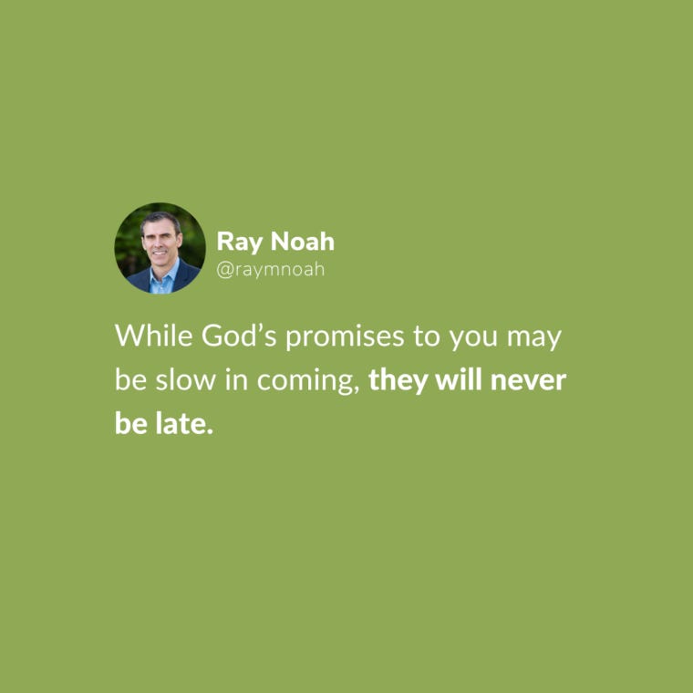 God Never Forget... He may be slow, but He is never late. - Ray Noah God Never Forget... He may be slow, but He is never late. - Ray Noah