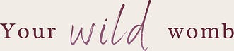 Your Wild Womb š