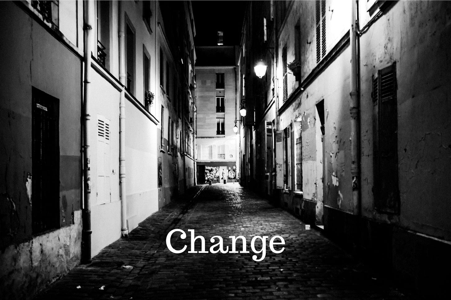 Photo of alley with the word Change superimposed on it