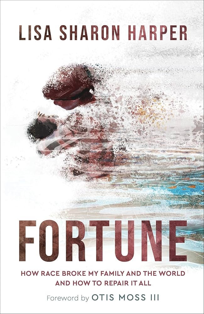 Fortune: How Race Broke My Family and the World-and How to Repair It All: Lisa  Sharon Harper, Moss, Otis III: 9781587435270: Amazon.com: Books