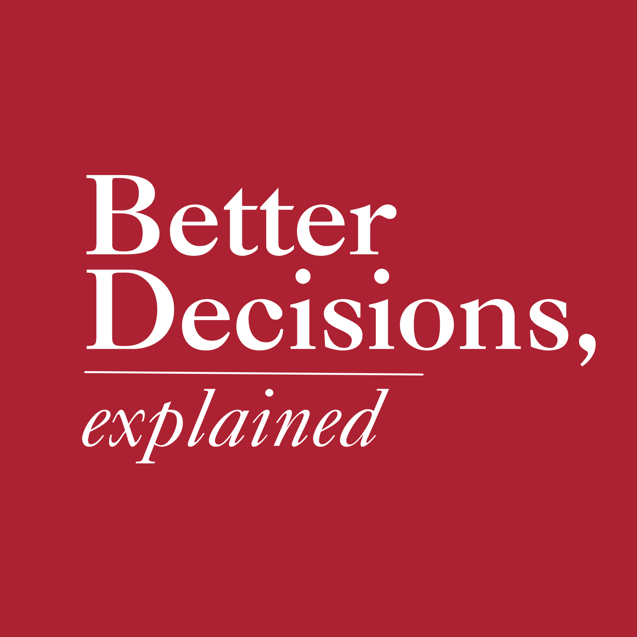 Better Decisions, Explained