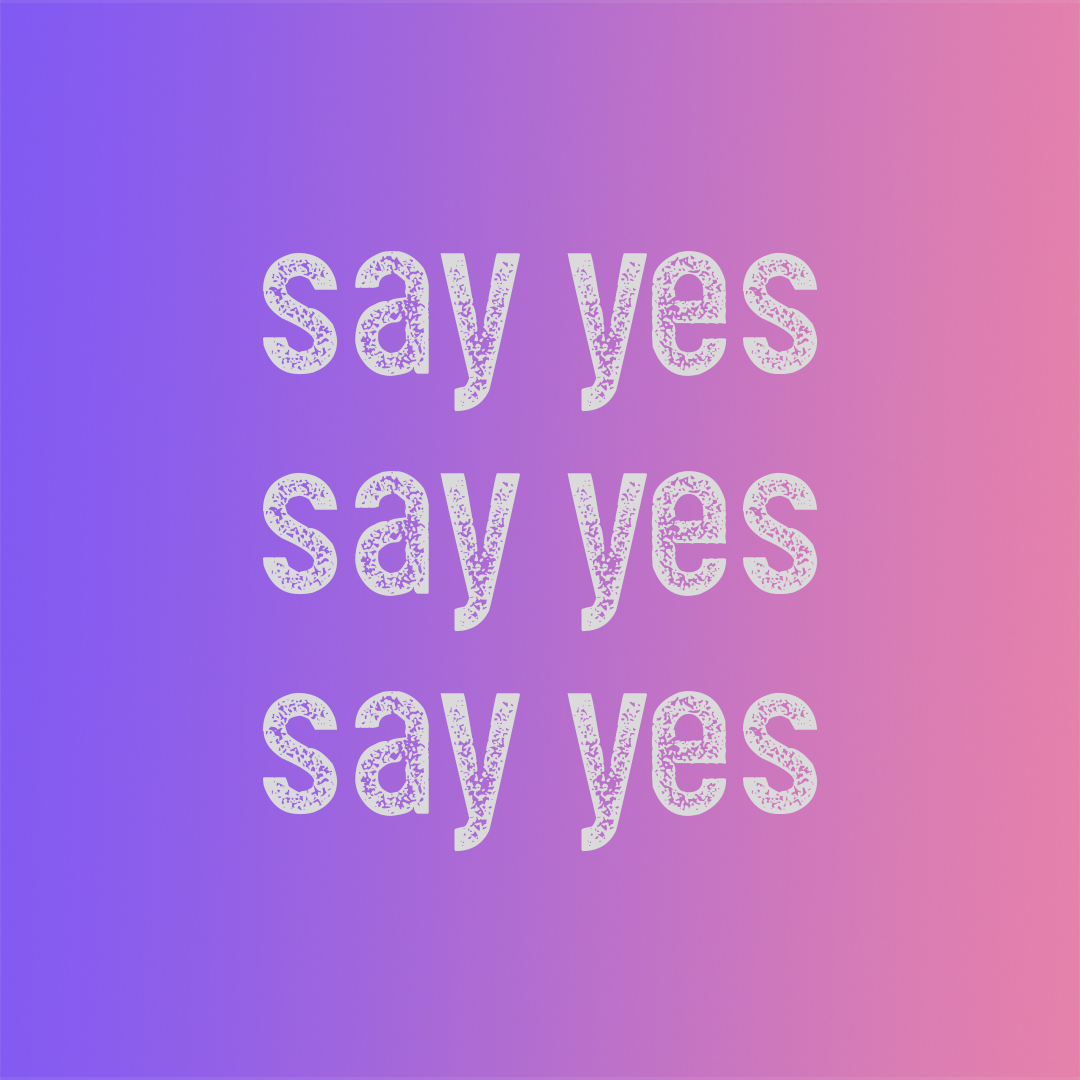 say yes