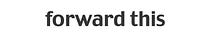 Forward This