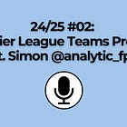24/25 #02: Premier League Preview (ft. Simon @analytic_fpl)