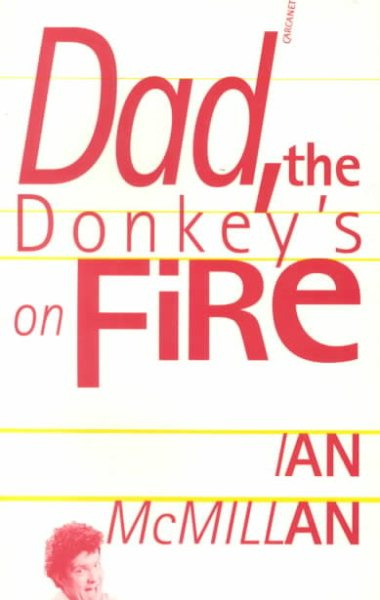 Cover of Ian McMillan, Dad, the Donkey's on Fire