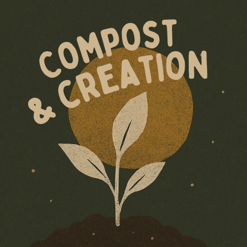Compost & Creation