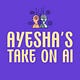 Ayesha's take on AI
