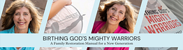 Birthing God's Mighty Warriors: A Family Restoration Manual