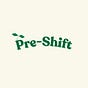 Pre-Shift