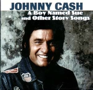 Johnny Cash - A Boy Named Sue and Other Story Songs - Amazon.com Music