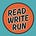 READ / WRITE / RUN