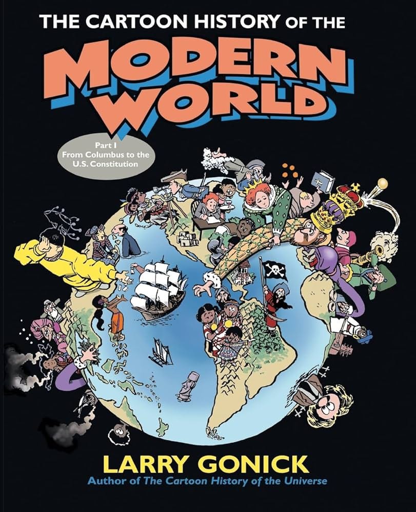 The Cartoon History of the Modern World Part 1: From Columbus to the U.S.  Constitution: Gonick, Larry: 9780060760045: Amazon.com: Books