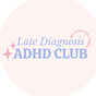 Late Diagnosis ADHD Club's avatar