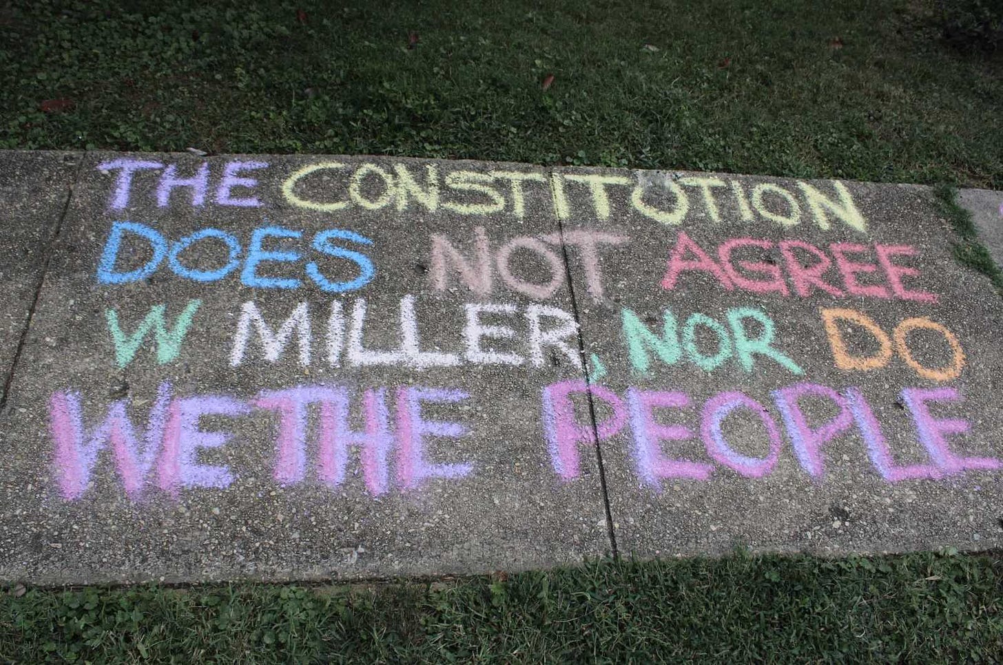 the consitution does not agree w miller nor do we the people chalked on pavement
