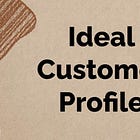 Designing your Ideal Customer Profile (ICP)