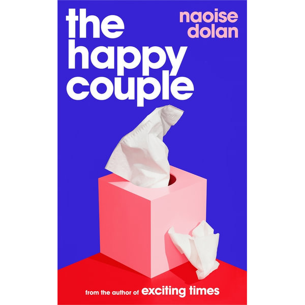 The Happy Couple, A sparkling story of modern love, from the author of  EXCITING TIMES by Naoise Dolan | 9781474613507 | Booktopia