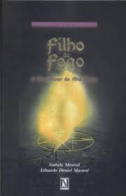 Filho Do Fogo: O Descortínar Da Alta Magia - Isabel Mastral E Eduardo  Daniel Mastral - Traça Livraria e Sebo