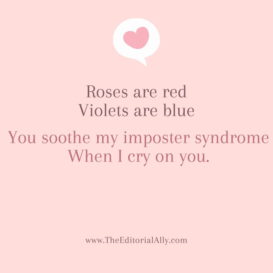 Pink paper with a heart and text that reads "Roses are red, Violets are blue, You soothe my imposter syndrome When I cry on you." www.The EditorialAlly.com