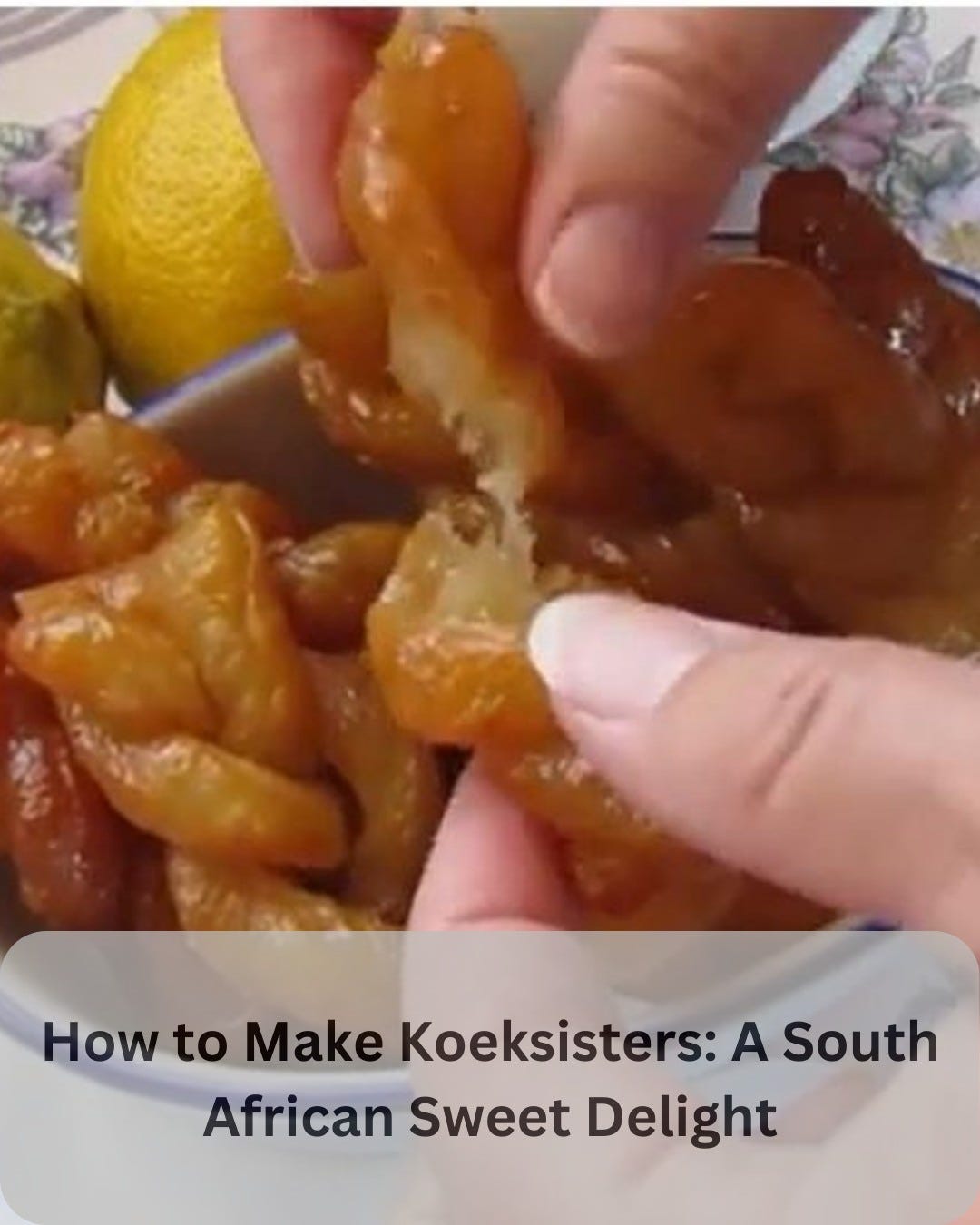 May be an image of text that says 'How to Make Koeksisters: A South African Sweet Delight'