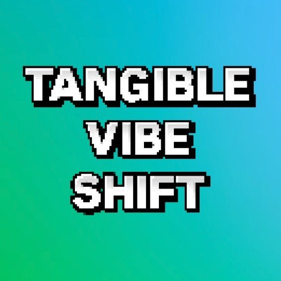 Tangible Vibe Shift