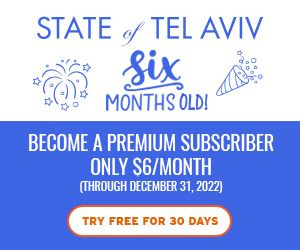 Try State of Tel Aviv Premium with a 30-day free trial! Try State of Tel Aviv Premium with a 30-day free trial!