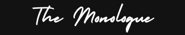 The Monologue